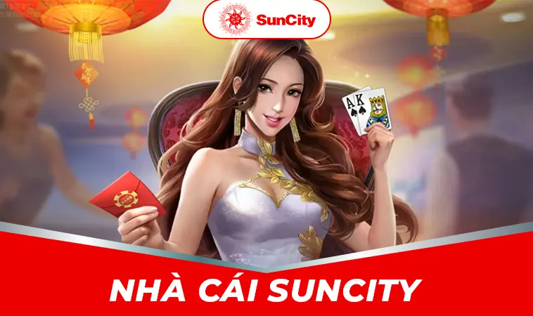 Nhà Cái Suncity: Địa Chỉ Cá Cược Trực Tuyến Hàng Đầu