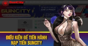 Bí Quyết Nạp Tiền Suncity Thành Công 100% Không Lo Lỗi